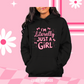 I'm Just a Girl Hoodie