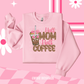 Coffee Mom Crewneck