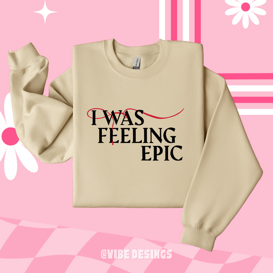 I was Feeling Epic Crewneck